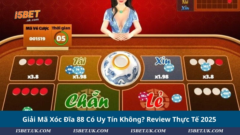 Giải Mã Xóc Đĩa 88 Có Uy Tín Không? Review Thực Tế 2025