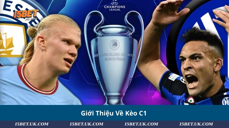 Kèo C1: Soi Kèo, Tỷ Lệ Và Mẹo Thắng Lớn Champions League Giới Thiệu Về Kèo C1