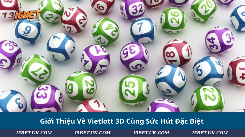 Giới Thiệu Về Vietlott 3D Cùng Sức Hút Đặc Biệt