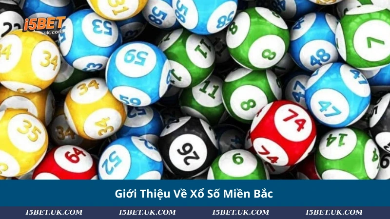 Giới Thiệu Về Xổ Số Miền Bắc