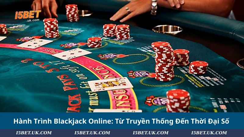 Blackjack Online: Chi Tiết Luật Chuẩn Và Chiến Thuật Hay 2025 Hành Trình Blackjack Online: Từ Truyền Thống Đến Thời Đại Số