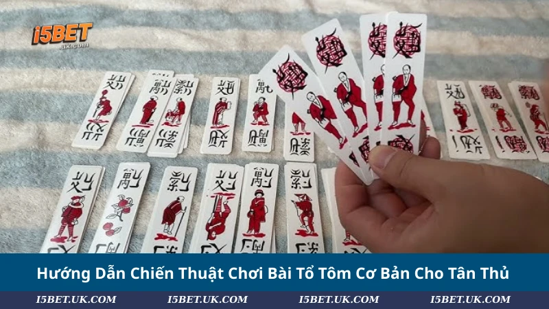 Hướng Dẫn Chiến Thuật Chơi Bài Tổ Tôm Cơ Bản Cho Tân Thủ