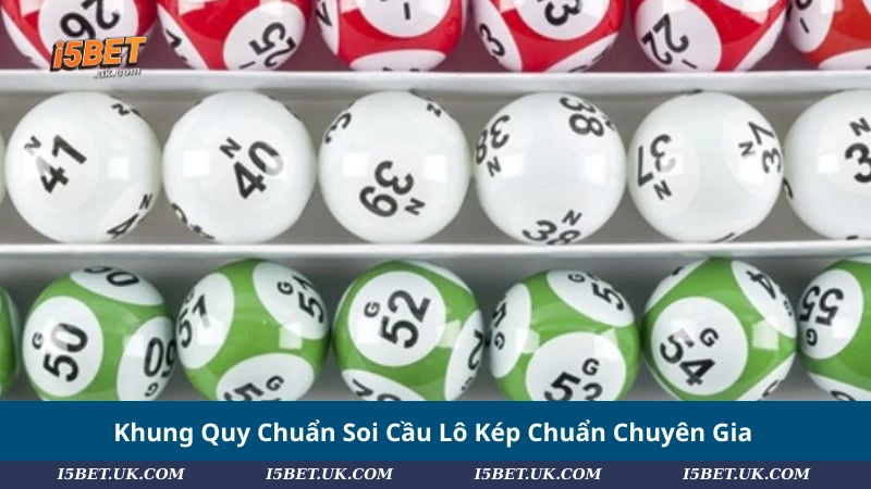 Khung Quy Chuẩn Soi Cầu Lô Kép Chuẩn Chuyên Gia