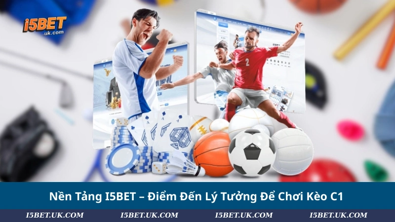 Kèo C1: Soi Kèo, Tỷ Lệ Và Mẹo Thắng Lớn Champions League Nền Tảng I5BET – Điểm Đến Lý Tưởng Để Chơi Kèo C1