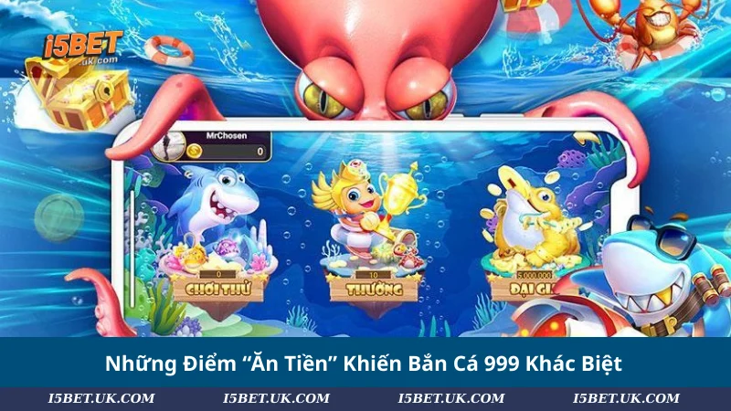 Những Điểm “Ăn Tiền” Khiến Bắn Cá 999 Khác Biệt