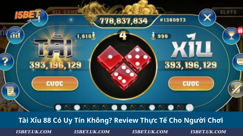 Tài Xỉu 88 Có Uy Tín Không? Review Thực Tế Cho Người Chơi