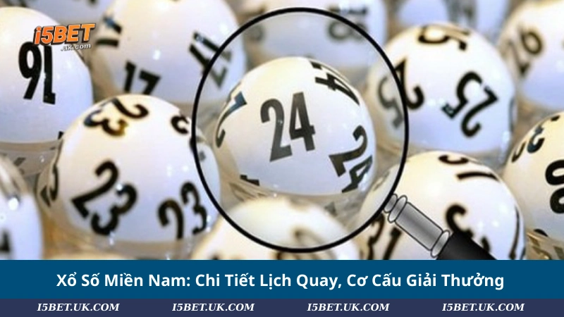 Xổ Số Miền Nam: Chi Tiết Lịch Quay, Cơ Cấu Giải Thưởng